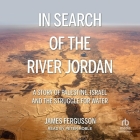 In Search of the River Jordan: A Story of Palestine, Israel and the Struggle for Water Cover Image