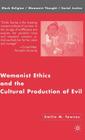 Womanist Ethics and the Cultural Production of Evil (Black Religion/Womanist Thought/Social Justice) By Emilie M. Townes Cover Image