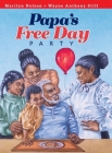 Papa's Free Day Party By Marilyn Nelson, William Anthony Still (Illustrator) Cover Image