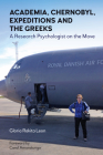 Academia, Chernobyl, Expeditions and the Greeks: A Research Psychologist on the Move By Gloria Leon Cover Image