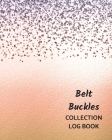 Belt Buckles Collection Log Book: Keep Track Your Collectables ( 60 Sections For Management Your Personal Collection ) - 125 Pages, 8x10 Inches, Paper By Way of Life Logbooks Cover Image