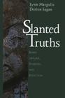 Slanted Truths: Essays on Gaia, Symbiosis and Evolution By Lynn Margulis, P. Morrison (Foreword by), Dorion Sagan Cover Image