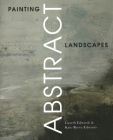 Painting Abstract Landscapes By Gareth Edwards, MBE, Kate Reeve-Edwards Cover Image