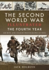 The Second World War Illustrated: The Fourth Year By Jack Holroyd Cover Image