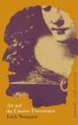The Essays of Erich Neumann, Volume 1: Art and the Creative Unconscious (Works by Erich Neumann #23) By Erich Neumann, Ralph Manheim (Translator) Cover Image