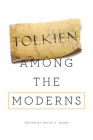 Tolkien Among the Moderns By Ralph C. Wood (Editor) Cover Image