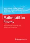 Mathematik Im Prozess: Philosophische, Historische Und Didaktische Perspektiven By Martin Rathgeb (Editor), Markus Helmerich (Editor), Ralf Krömer (Editor) Cover Image