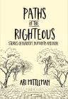 Paths of the Righteous: Stories of Heroism, Humanity and Hope By Ari Mittleman Cover Image