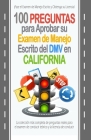 100 Preguntas para Aprobar su Examen de Manejo Escrito del DMV en California: La colección más completa de preguntas reales para el examen de conducir By Ramón F. Gutiérrez Cover Image