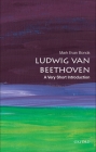 Ludwig Van Beethoven: A Very Short Introduction (Very Short Introductions) By Mark Evan Bonds Cover Image