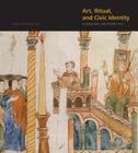 Art, Ritual, and Civic Identity in Medieval Southern Italy By Nino Zchomelidse Cover Image