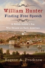 William Hunter - Finding Free Speech: A British Soldier's Son Who Became an Early American By Eugene A. Procknow Cover Image