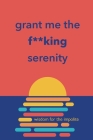 Grant Me the F**king Serenity: Wisdom for the Impolite By Richard Licker Cover Image