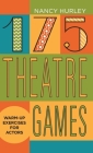 175 Theatre Games: Warm-Up Exercises for Actors By Nancy Hurley Cover Image