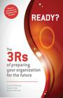 Ready? The 3Rs of Preparing Your Organization for the Future By Tracey S. Keys, Kees Van Der Graaf, Thomas W. Malnight Cover Image