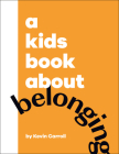A Kids Book About Belonging By Kevin Carroll Cover Image