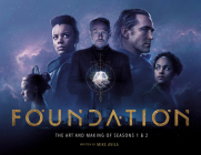 Foundation: The Art and Making of Seasons 1 & 2 By Mike Avila Cover Image