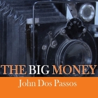 The Big Money By John Dos Passos, David Drummond (Read by) Cover Image