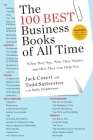 The 100 Best Business Books of All Time: What They Say, Why They Matter, and How They Can Help You By Jack Covert, Todd Sattersten, Sally Haldorson Cover Image