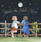 Under the Silver Moon: Lullabies, Night Songs & Poems By Pamela Dalton (Illustrator) Cover Image