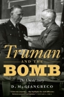Truman and the Bomb: The Untold Story By D. M. Giangreco, John T. Kuehn (Foreword by) Cover Image