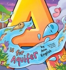 A Is for Aquifer By Ann English, Clarissa Libertelli (Illustrator) Cover Image