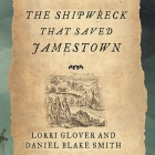 The Shipwreck That Saved Jamestown Lib/E: The Sea Venture Castaways and the Fate of America Cover Image