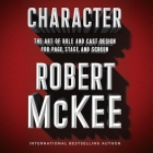 Character Lib/E: The Art of Role and Cast Design for Page, Stage, and Screen By Robert McKee, Robert McKee (Read by) Cover Image