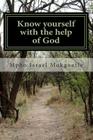 Know yourself with the help of God: The only way to a GREAT Christian Life Cover Image