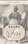 Bound to the Fire: How Virginia's Enslaved Cooks Helped Invent American Cuisine By Kelley Fanto Deetz Cover Image