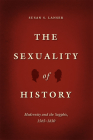 The Sexuality of History: Modernity and the Sapphic, 1565-1830 Cover Image