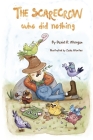 The Scarecrow Who DId Nothing By David R. Morgan, Terrie Sizemore (Editor), Zaida Montes (Illustrator) Cover Image
