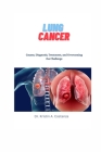 Lung Cancer: Causes, Diagnosis, Treatment, and Overcoming the Challenge Cover Image