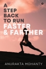 A Step Back to Run Faster & Farther By Anurakta Mohanty Cover Image