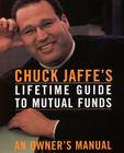Chuck Jaffe's Lifetime Guide To Mutual Funds: An Owner's Manual Cover Image