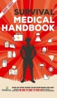 Survival Medical Handbook 2022-2023: Step-By-Step Guide to be Prepared for Any Emergency When Help is NOT On The Way With the Most Up To Date Informat By Small Footprint Press Cover Image