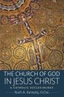 The Church of God in Jesus Christ By O. Cist Roch a. Kereszty Cover Image