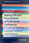 Making Effective Presentations at Professional Conferences: A Guide for Teachers, Graduate Students and Professors (Springerbriefs in Education) By Mary Renck Jalongo, Crystal Machado Cover Image