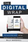 The Digital Wrap: Get Out of the Truck and Go Online to Own Your Customers By Billy Marshall Cover Image