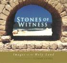 Stones of Witness: Images of the Holy Land By Stewart Custer, Stewart Custer (Photographer), Stewart Custer (Text by (Art/Photo Books)) Cover Image