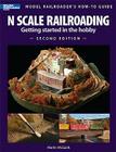 N Scale Railroading 2/E (Model Railroader's How-To Guides) By Martin McGuirk Cover Image