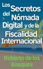 Los Secretos del Nómada Digital y la Fiscalidad Internacional By Roberto de Los Bosques Cover Image