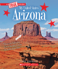Arizona (A True Book: My United States) (A True Book (Relaunch)) By Josh Gregory Cover Image