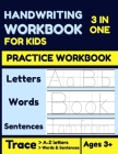 Handwriting Workbook for Kids: 3 In 1 Alphabet Handwriting Practice Workbook For KIDS, Kindergarten Master writing Letters, Words, & Full Sentences By Schooldeners Publishing Cover Image