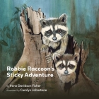 Robbie Raccoon's Sticky Adventure By Irene Davidson Fisher, Carolyn Johnstone (Illustrator), Meaghan McKee (Designed by) Cover Image
