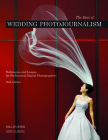 The Best of Wedding Photojournalism: Techniques and Images for Professional Digital Photographers Cover Image