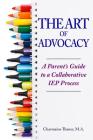 The Art of Advocacy: A Parent's Guide to a Collaborative IEP Process Cover Image