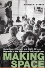 Making Space: Neighbors, Officials, and North African Migrants in the Suburbs of Paris and Lyon (France Overseas: Studies in Empire and Decolonization) By Melissa K. Byrnes Cover Image