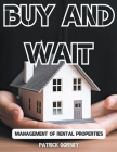 Buy and Wait - Management of Rental Properties Cover Image