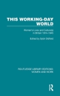 This Working-Day World: Women's Lives and Culture(s) in Britain 1914-1945 Cover Image